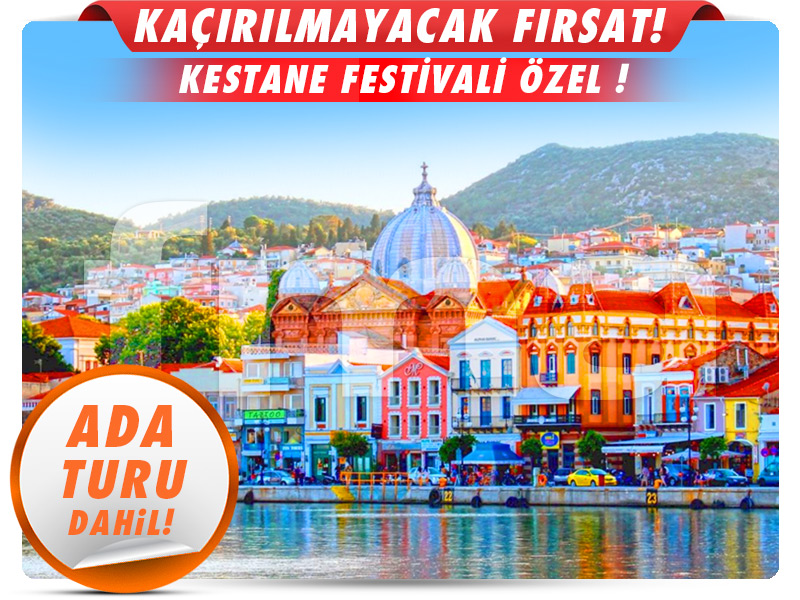 Ayvalık Çıkışlı Günübirlik MİDİLLİ ADASI TURU (Kestane Festivali Özel)