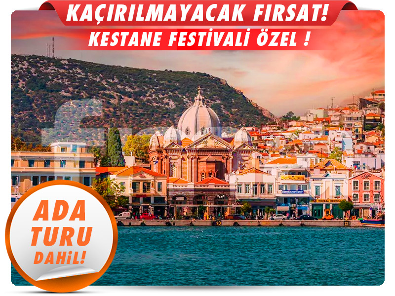 İzmir Çıkışlı Günübirlik MİDİLLİ ADASI TURU (Kestane Festivali Özel)