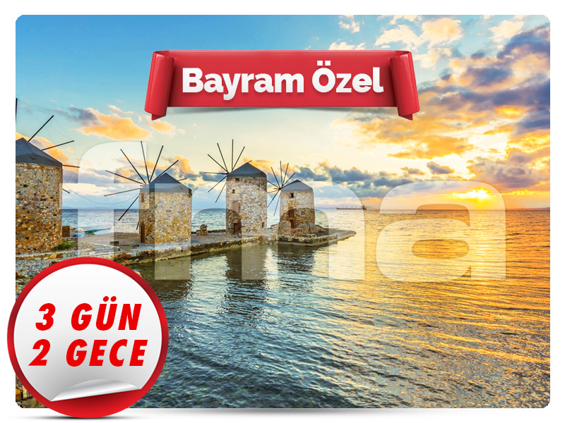 SAKIZ (CHIOS) ADASI TURU ''Bayram Özel'' 3 Gün - 2 Gece