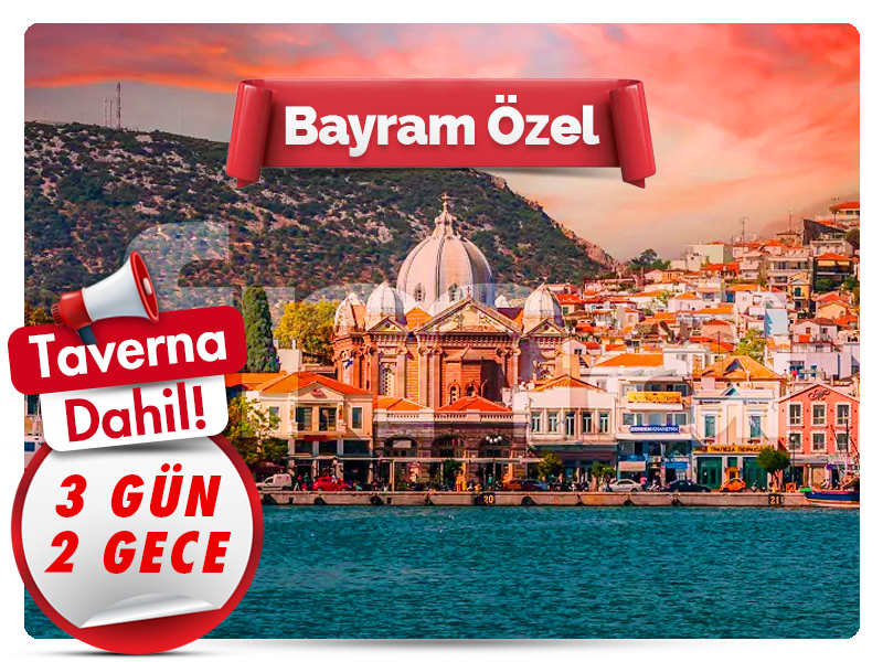 MİDİLLİ (LESBOS) ADASI TURU ''Bayram Özel'' 3 Gün - 2 Gece